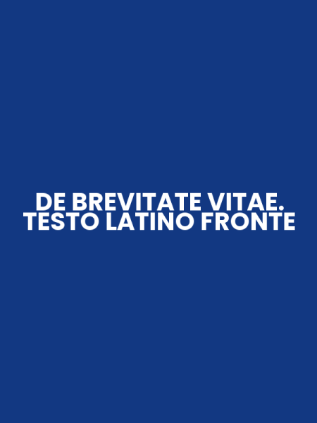 DE BREVITATE VITAE. TESTO LATINO FRONTE