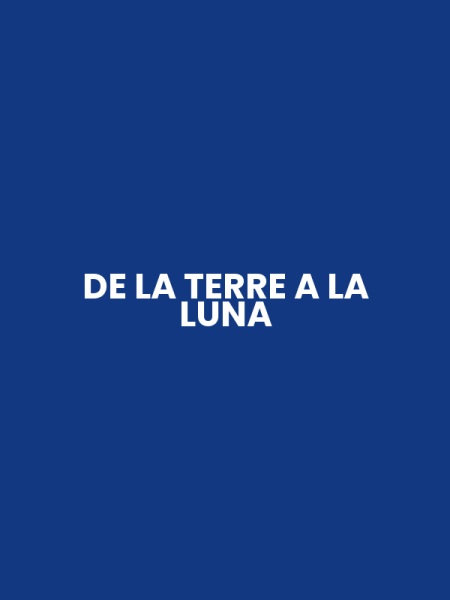 DE LA TERRE A LA LUNA