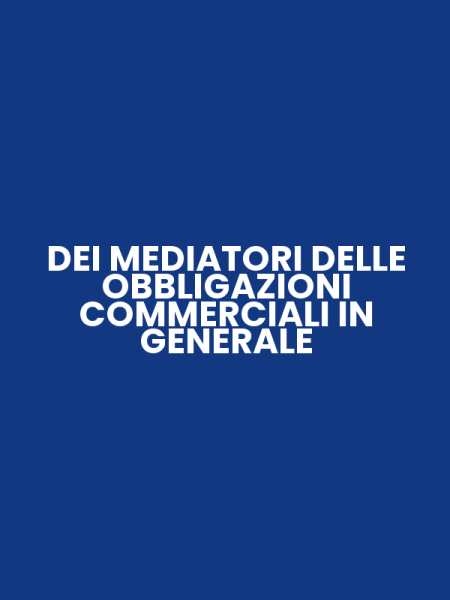 DEI MEDIATORI DELLE OBBLIGAZIONI COMMERCIALI IN GENERALE
