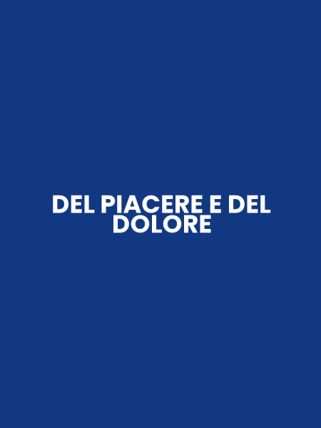 DEL PIACERE E DEL DOLORE