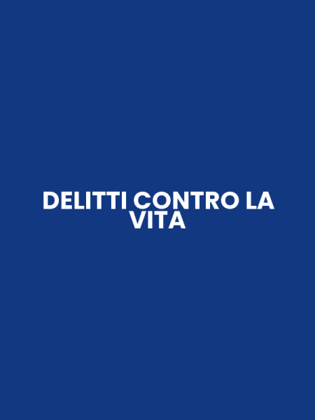 DELITTI CONTRO LA VITA