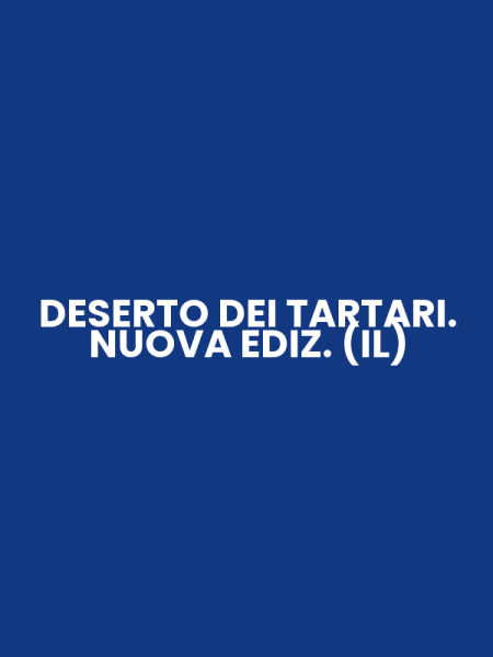 DESERTO DEI TARTARI. NUOVA EDIZ. (IL)