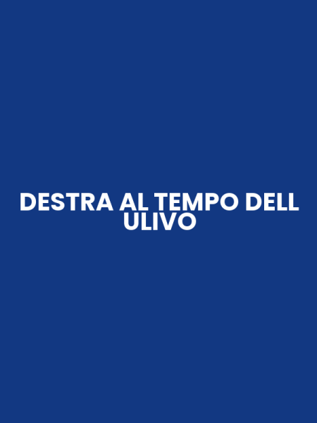DESTRA AL TEMPO DELL ULIVO