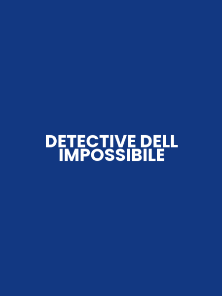 DETECTIVE DELL IMPOSSIBILE