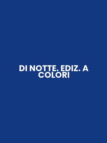 DI NOTTE. EDIZ. A COLORI