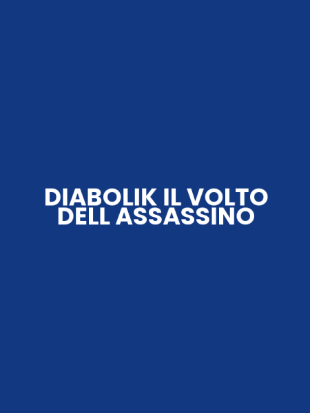 DIABOLIK IL VOLTO DELL ASSASSINO