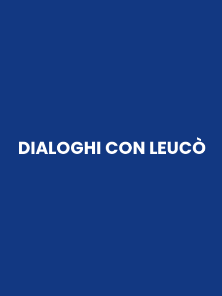 DIALOGHI CON LEUCÒ