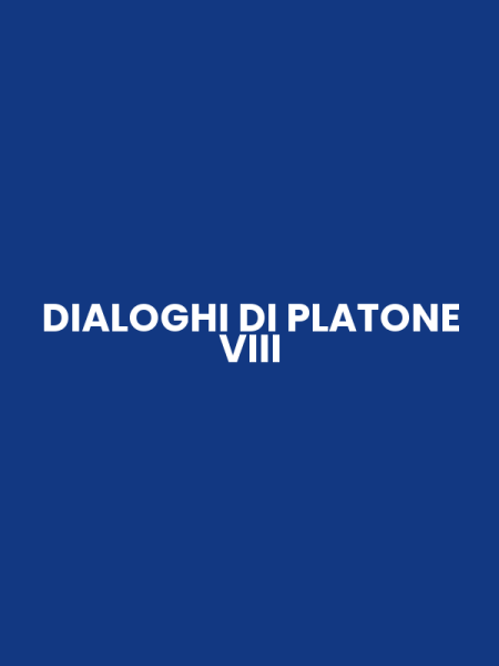 DIALOGHI DI PLATONE VIII