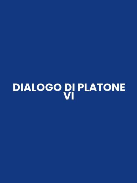DIALOGO DI PLATONE VI