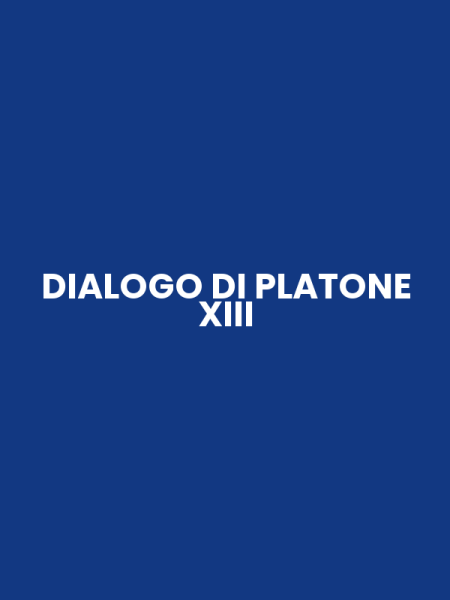 DIALOGO DI PLATONE XIII