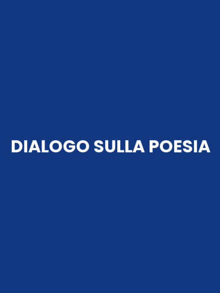 DIALOGO SULLA POESIA