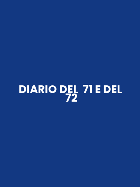 DIARIO DEL 71 E DEL 72