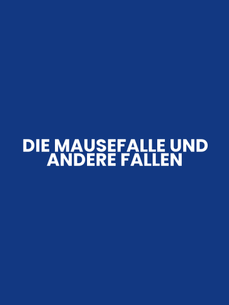 DIE MAUSEFALLE UND ANDERE FALLEN