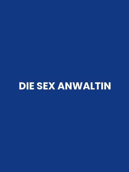 DIE SEX ANWALTIN