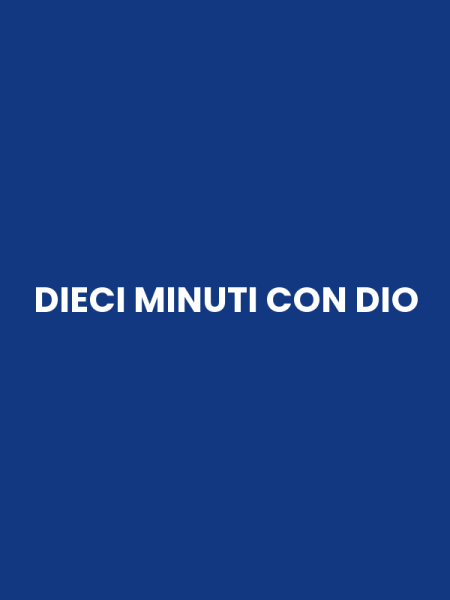 DIECI MINUTI CON DIO