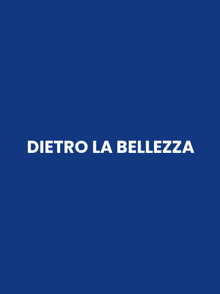 DIETRO LA BELLEZZA