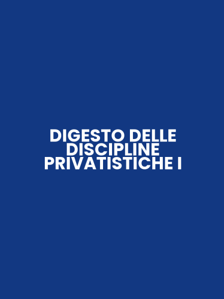 DIGESTO DELLE DISCIPLINE PRIVATISTICHE I
