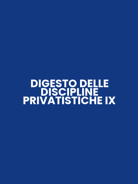 DIGESTO DELLE DISCIPLINE PRIVATISTICHE IX