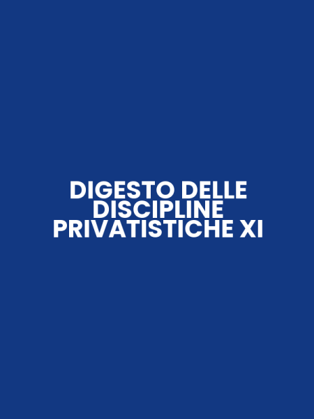 DIGESTO DELLE DISCIPLINE PRIVATISTICHE XI