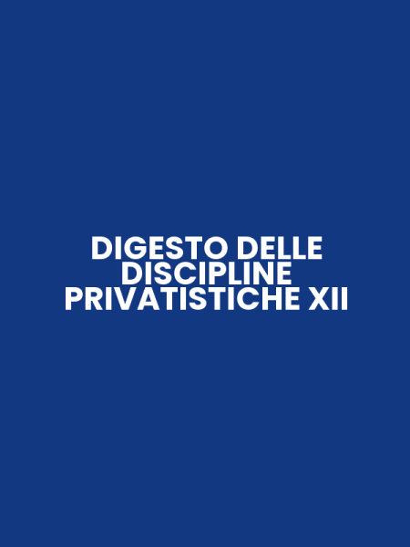 DIGESTO DELLE DISCIPLINE PRIVATISTICHE XII