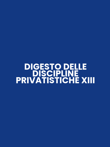 DIGESTO DELLE DISCIPLINE PRIVATISTICHE XIII