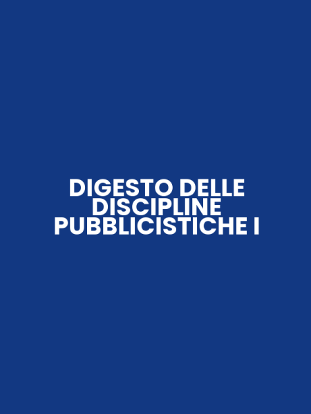 DIGESTO DELLE DISCIPLINE PUBBLICISTICHE I