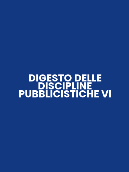 DIGESTO DELLE DISCIPLINE PUBBLICISTICHE VI