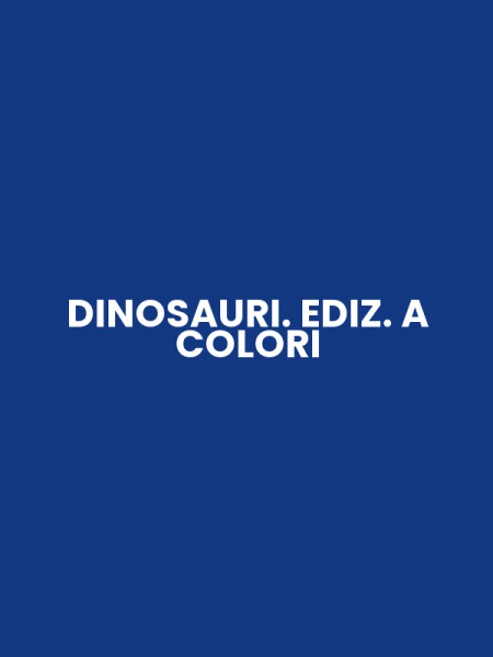 DINOSAURI. EDIZ. A COLORI