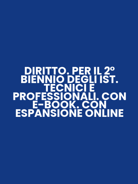 DIRITTO. PER IL 2° BIENNIO DEGLI IST. TECNICI E PROFESSIONALI. CON E-BOOK. CON ESPANSIONE ONLINE