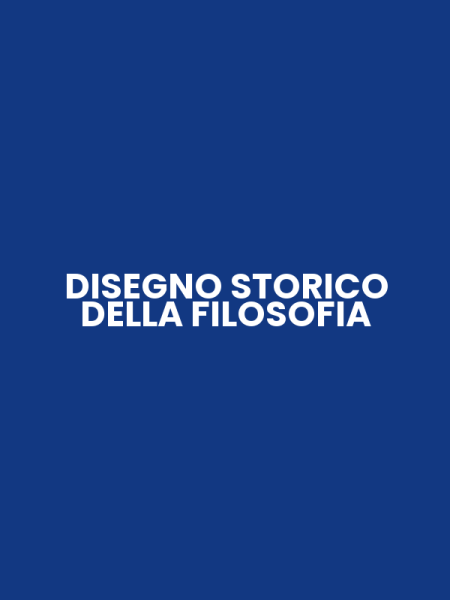 DISEGNO STORICO DELLA FILOSOFIA