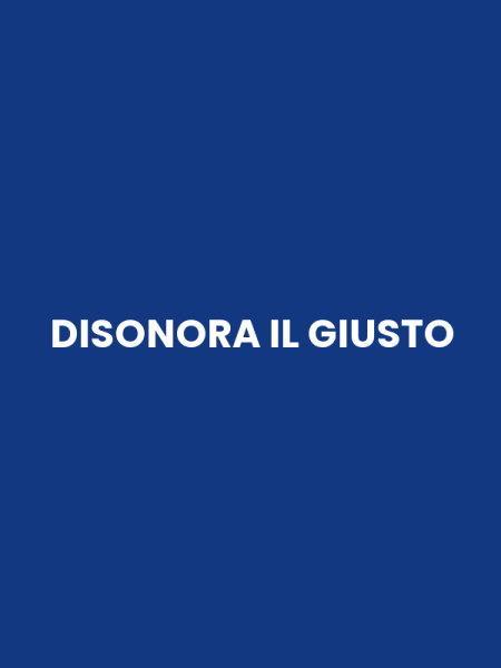 DISONORA IL GIUSTO