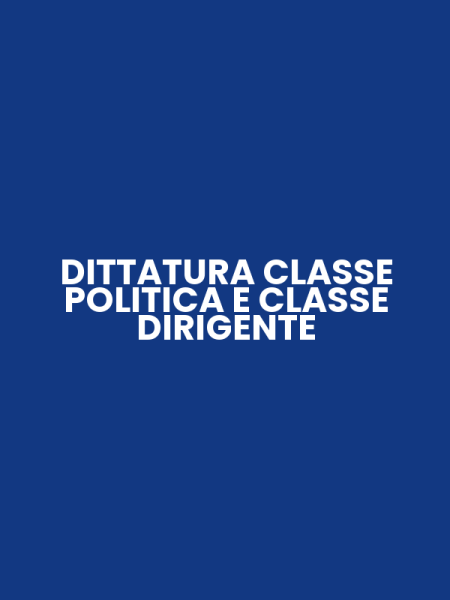 DITTATURA CLASSE POLITICA E CLASSE DIRIGENTE