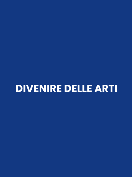 DIVENIRE DELLE ARTI