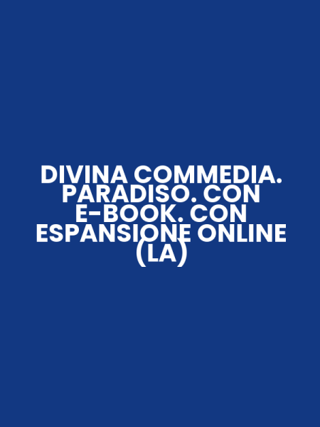 DIVINA COMMEDIA. PARADISO. CON E-BOOK. CON ESPANSIONE ONLINE (LA)