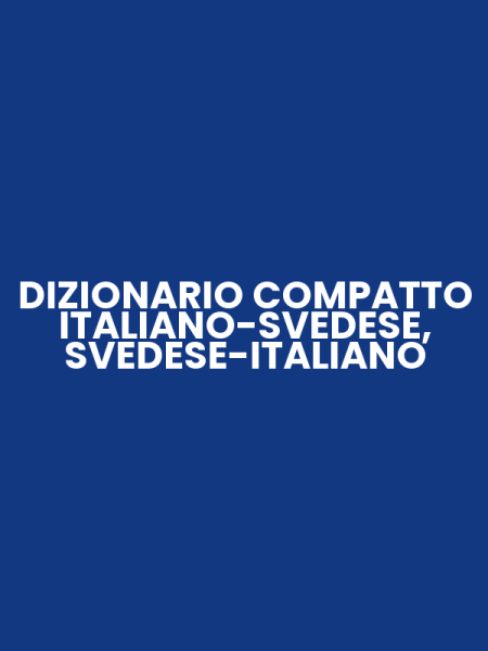 DIZIONARIO COMPATTO ITALIANO-SVEDESE, SVEDESE-ITALIANO