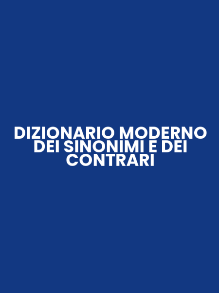 DIZIONARIO MODERNO DEI SINONIMI E DEI CONTRARI