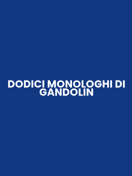 DODICI MONOLOGHI DI GANDOLIN