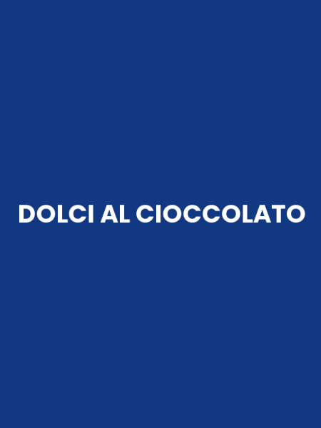 DOLCI AL CIOCCOLATO