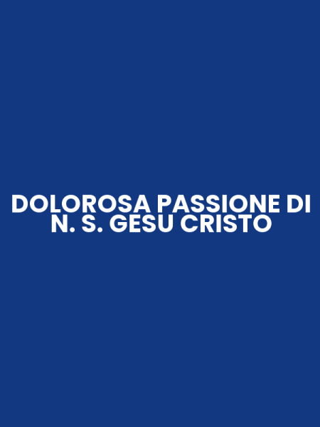 DOLOROSA PASSIONE DI N. S. GESU CRISTO