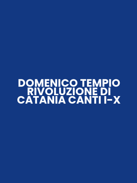 DOMENICO TEMPIO RIVOLUZIONE DI CATANIA CANTI I-X