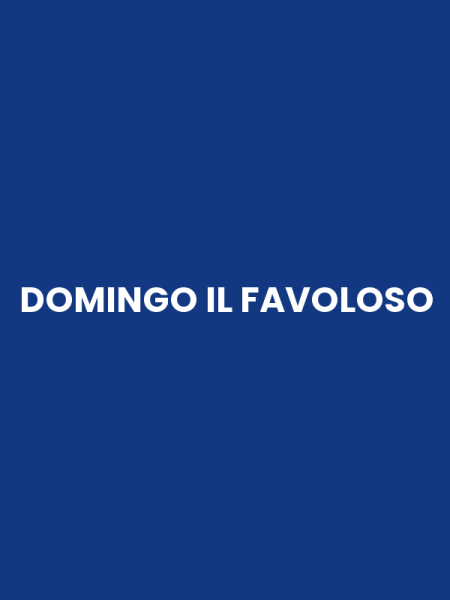 DOMINGO IL FAVOLOSO