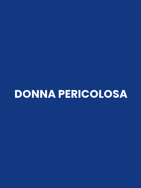 DONNA PERICOLOSA