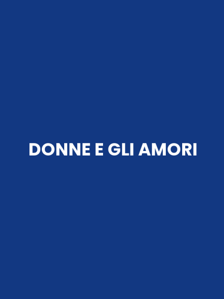 DONNE E GLI AMORI