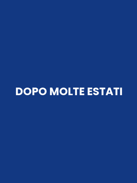 DOPO MOLTE ESTATI
