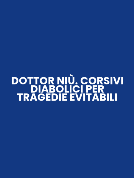 DOTTOR NIÙ. CORSIVI DIABOLICI PER TRAGEDIE EVITABILI