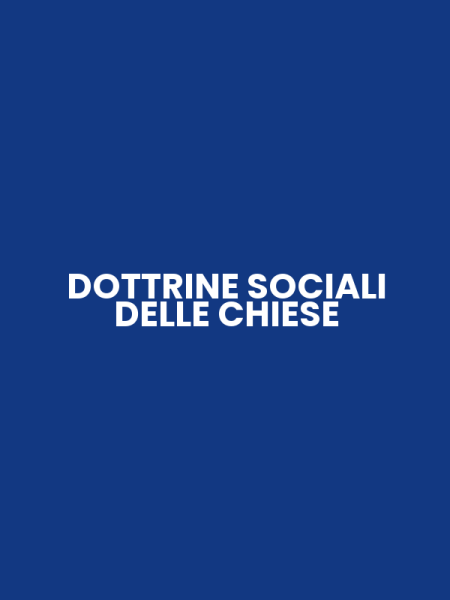 DOTTRINE SOCIALI DELLE CHIESE