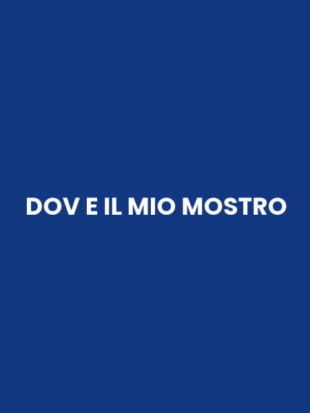 DOV E IL MIO MOSTRO