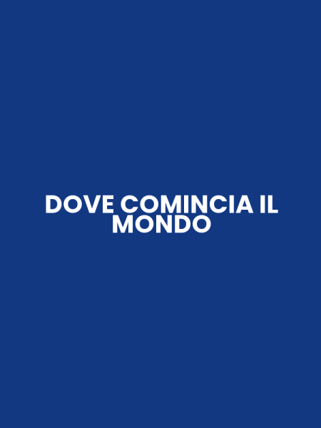 DOVE COMINCIA IL MONDO