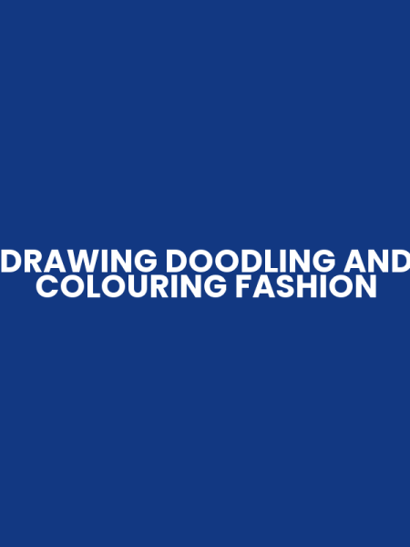 DRAWING DOODLING AND COLOURING FASHION