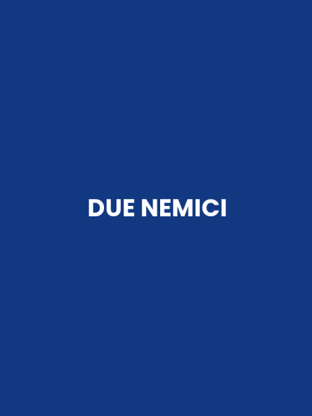 DUE NEMICI